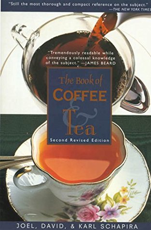 Read Online The Book of Coffee and Tea: A Guide to the Appreciation of Fine Coffees, Teas and Herbal Beverages - Joel Schapira | ePub
