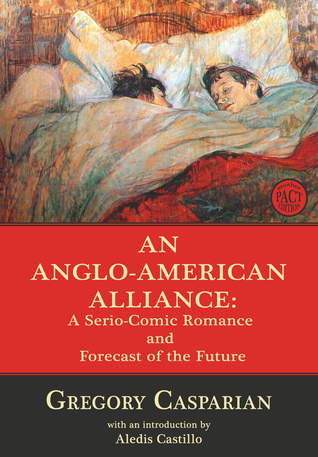 Read An Anglo-American Alliance: A Serio-comic Romance and Forecast of the Future - Gregory Casparian | ePub