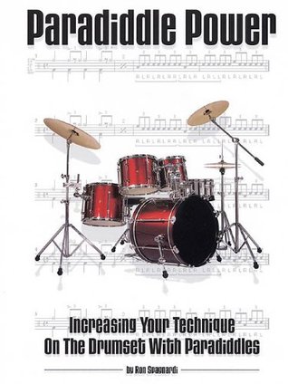 Read Online Paradiddle Power: Increasing Your Technique on the Drumset with Paradiddles - Ron Spagnardi file in ePub