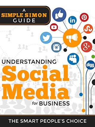 Read Online Understanding Social Media Marketing For Business: A Simple Simon Guide - Simple Simon | ePub