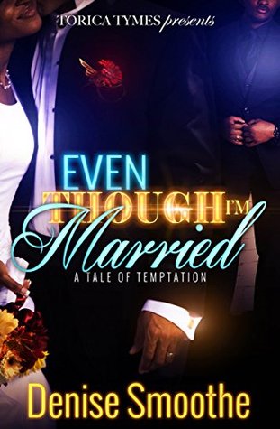 Download Even Though I'm Married: A Tale of Temptation - Denise Smoothe file in ePub