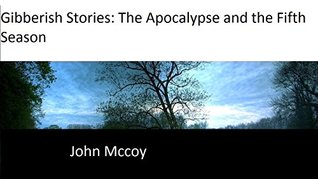 Download Gibberish Stories: The Apocalypse and the Fifth Season - John McCoy file in ePub