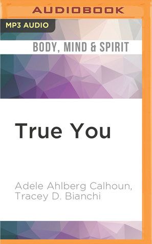 Read True You: Overcoming Self-Doubt and Using Your Voice - Adele Ahlberg Calhoun | ePub
