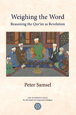 Download Weighing the Word: Reasoning the Qur'an as Revelation - Peter Samsel | ePub