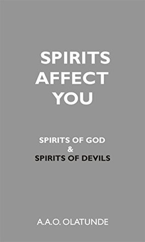 Download Spirits Affect You: Spirits of God and spirits of devils - A.A.O. Olatunde file in PDF