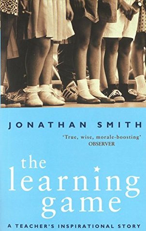 Read Online The Learning Game: A Teacher's Inspirational Story - Jonathan Smith file in ePub