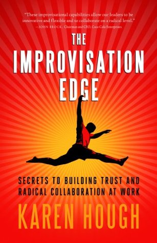 Full Download The Improvisation Edge: Secrets to Building Trust and Radical Collaboration at Work - Karen Hough file in ePub