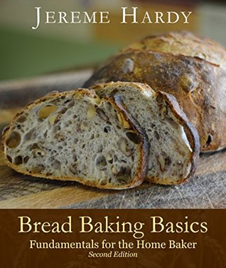 Read Online Bread Baking Basics: Fundamentals for the Home Baker - Jereme Hardy | PDF