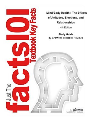 Full Download e-Study Guide for: Mind/Body Health : The Effects of Attitudes, Emotions, and Relationships by Keith J. Karren, ISBN 9780321596420 - Cram101 Textbook Reviews | PDF