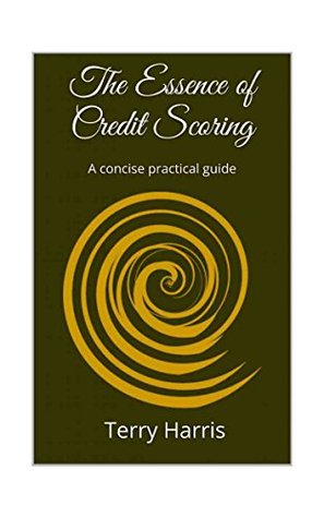 Download The Essence of Credit Scoring: A concise practical guide - Terry Harris file in ePub