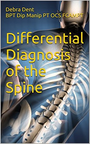 Read Differential Diagnosis of the Spine: Exposing Spinal Pain Masqueraders - Debra Dent file in ePub