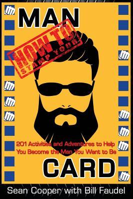 Read Online How to Stamp Your Man Card: 201 Activities and Adventures to Help You Become the Man You Want to Be - Sean M Cooper file in PDF