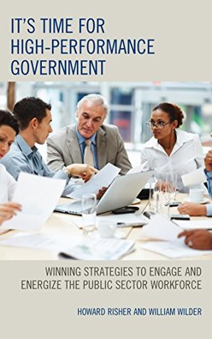 Read It's Time for High-Performance Government: Winning Strategies to Engage and Energize the Public Sector Workforce - Howard Risher | ePub