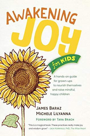 Download Awakening Joy for Kids: A Hands-On Guide for Grown-Ups to Nourish Themselves and Raise Mindful, Happy Children - James Baraz file in ePub