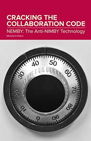 Full Download Cracking the Collaboration Code: NEMBY: The Anti-NIMBY Technology - Architekton Resources LLC file in ePub