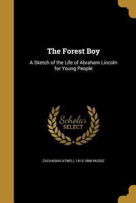 Download The Forest Boy: A Sketch of the Life of Abraham Lincoln for Young People - Z.A. Mudge file in ePub