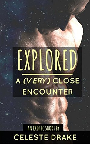 Read Explored: A (Very) Close Encounter [Sci-Fi Alien Erotica Short] - Celeste Drake file in PDF
