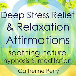 Read Deep Stress Relief & Relaxation Affirmations: Calm Anxiety with Soothing Nature Hypnosis & Meditation - Joel Thielke file in ePub