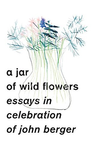 Read A Jar of Wild Flowers: Essays in Celebration of John Berger - Yasmin Gunaratnam | ePub