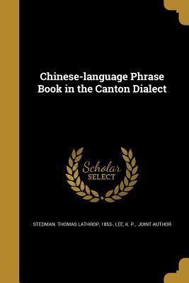 Full Download Chinese-Language Phrase Book in the Canton Dialect - Thomas Lathrop Stedman file in PDF