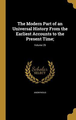 Full Download The Modern Part of an Universal History from the Earliest Accounts to the Present Time;; Volume 29 - Anonymous file in PDF