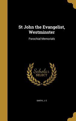 Full Download St John the Evangelist, Westminster: Parochial Memorials - J E Smith | ePub