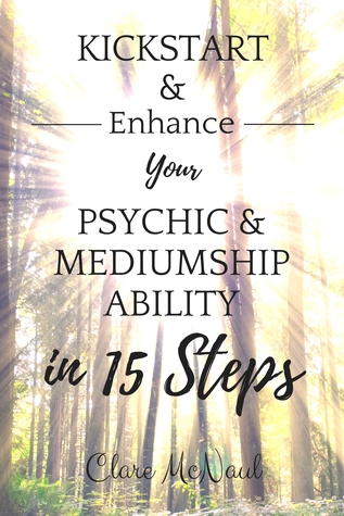 Download Kickstart Enhance Your Psychic Mediumship Ability in 15 Steps - Clare McNaul file in PDF