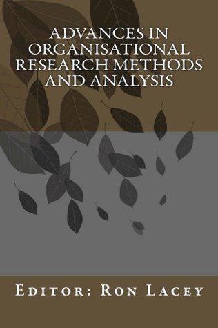 Read Online Advances in Organisational Research Methods and Analysis - Ron Lacey file in PDF