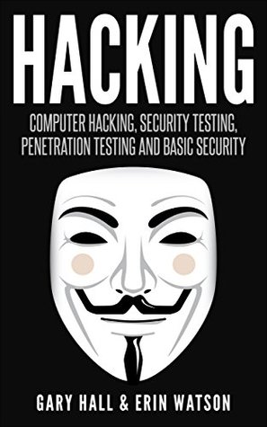 Download Hacking: Computer Hacking, Security Testing, Penetration Testing and Basic Security - Gary Hall file in ePub