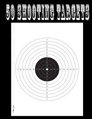 Download 50 Shooting Targets 8.5 X 11 - Silhouette, Target or Bullseye: Great for All Firearms, Rifles, Pistols, Airsoft, BB & Pellet Guns - Shooting Targets | ePub