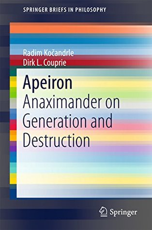 Full Download Apeiron: Anaximander on Generation and Destruction (SpringerBriefs in Philosophy) - Radim Kočandrle file in ePub