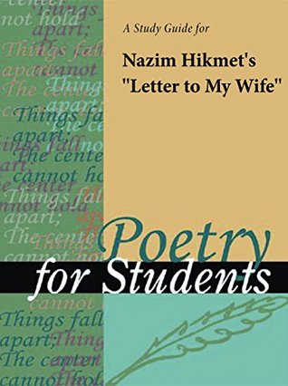 Full Download A Study Guide for Nazim Hikmet's Letter to My Wife (Poetry for Students) - Gale Cengage Learning | ePub