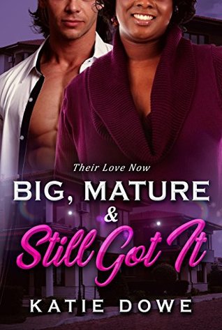 Read Big, Mature And Still Got It (Their Life In Reverse #1) - Katie Dowe file in ePub