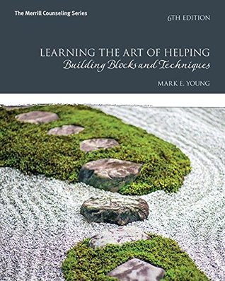Read Learning the Art of Helping: Building Blocks and Techniques [with eText & MyCounselingLab Code] - Mark E. Young | PDF