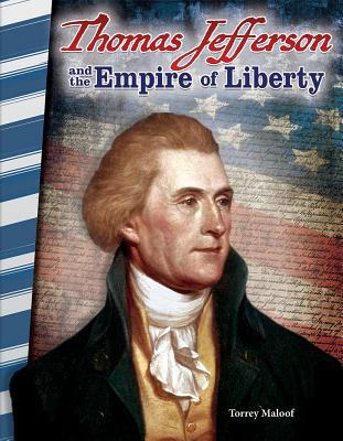 Read Online Thomas Jefferson and the Empire of Liberty (America in the 1800s) - Torrey Maloof file in ePub