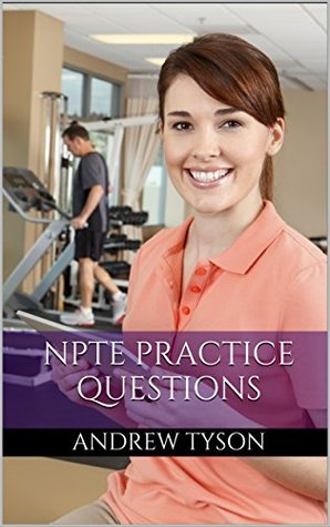 Read Online NPTE Study Guide 2017: Practice Questions for the National Physical Therapy Examination - Andrew Tyson | ePub