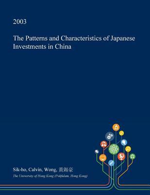 Read The Patterns and Characteristics of Japanese Investments in China - Sik-Ho Calvin Wong file in ePub