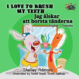 Download I Love to Brush My Teeth (bilingual swedish childrens book, swedish kids books, swedish for kids, svenska böcker) (English Swedish Bilingual Collection) - Shelley Admont file in PDF