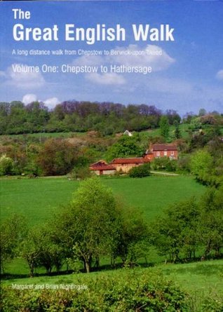 Full Download The Great English Walk: Chepstow to Hathersage v. 1: A Long Distance Walk from Chepstow to Berwick-upon-Tweed: Chepstow to Hathersage Vol 1 - Margaret Nightingale file in PDF