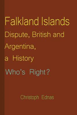 Read Falkland Islands Dispute, British and Argentina, a History: Who's Right? - Christoph Ednas | ePub