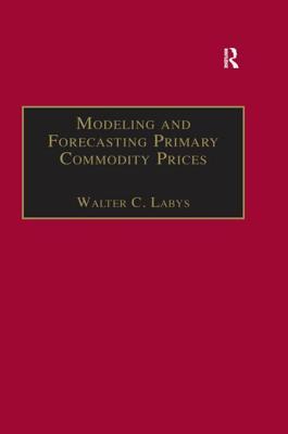 Download Modeling and Forecasting Primary Commodity Prices - Walter C. Labys | PDF