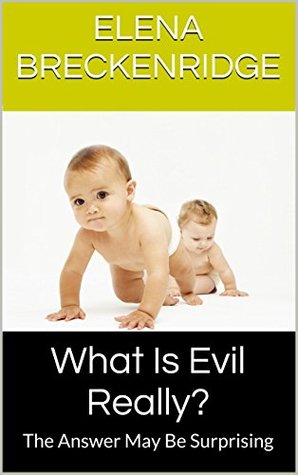 Download What Is Evil Really?: The Answer May Be Surprising - Elena Breckenridge | ePub