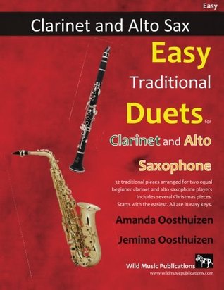 Read Online Easy Traditional Duets for Clarinet and Alto Saxophone: 32 traditional melodies from around the world arranged especially for beginner clarinet and saxophone players. All in easy keys. - Amanda Oosthuizen | ePub