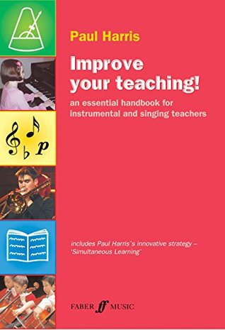 Full Download Improve Your Teaching!: an essential handbook for instrumental and singing teachers - Paul Harris | PDF
