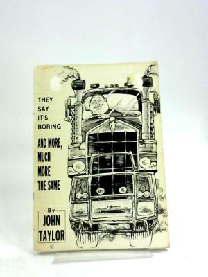 Read Online They Say Its Boring And More, Much More of the Same - John Taylor | ePub