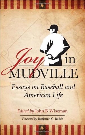 Read Joy in Mudville: Essays on Baseball and American Life - John B. Wiseman file in ePub