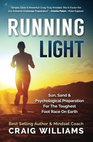 Read Running Light: Sun, Sand & The Psychological Preparation For The Toughest Foot Race On Earth, The Marathon Des Sables.: Sun, Sand & The Psychological  Foot Race On Earth, The Marathon Des Sables. - Craig Williams | PDF