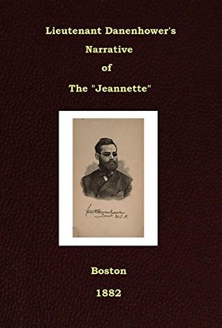 Full Download Lieutenant Danenhower's Narrative of the Jeannette - John Wilson Danenhower | PDF