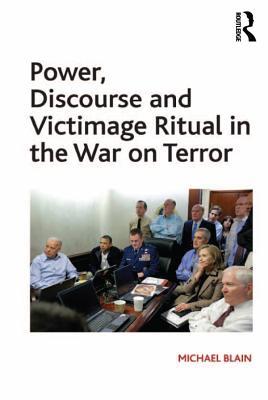 Read Power, Discourse and Victimage Ritual in the War on Terror - Michael Blain | ePub