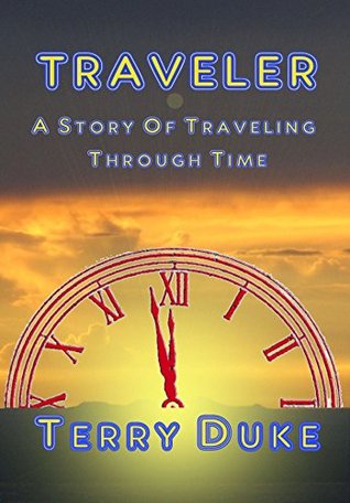 Download Traveler: A Story of Traveling Through Time (The Traveler Series Book 1) - Terry Duke | ePub
